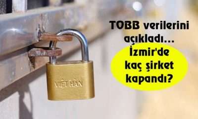 TOBB verilerini açıkladı… İzmir’de kaç şirket kapandı?