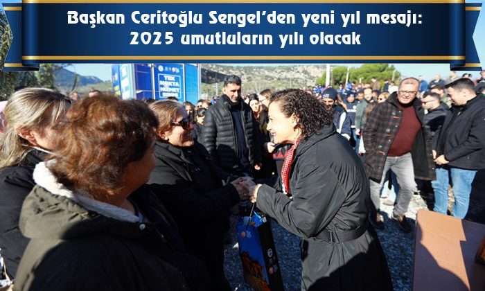 Başkan Ceritoğlu Sengel’den yeni yıl mesajı: 2025 umutluların yılı olacak