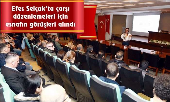 Efes Selçuk’ta çarşı düzenlemeleri için esnafın görüşleri alındı
