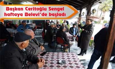 Başkan Ceritoğlu Sengel haftaya Belevi’de başladı