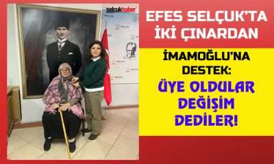 EFES SELÇUK’TA İKİ ÇINARDAN İMAMOĞLU’NA DESTEK: ÜYE OLDULAR DEĞİŞİM DEDİLER!