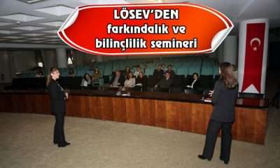 LÖSEV’DEN farkındalık ve bilinçlilik semineri
