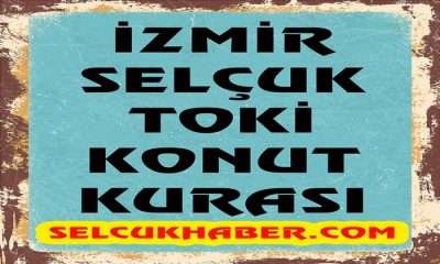 İzmir İli Selçuk İlçesi TOKİ Konut Kurası