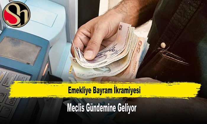 Emeklilerin bayram ikramiyesi Meclis’e geliyor