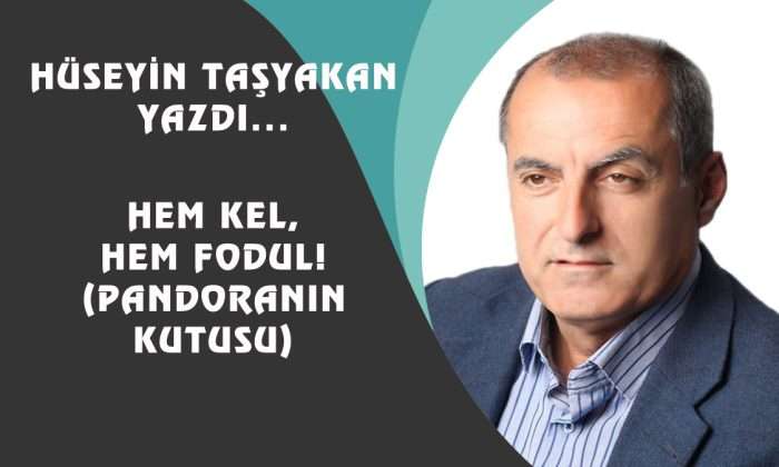 HEM KEL, HEM FODUL! (Pandoranın Kutusu)