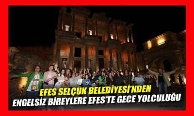 Efes Selçuk Belediyesi’nden Engelsiz Bireylere Efes’te Gece Yolculuğu