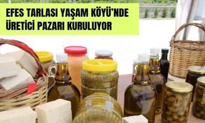 EFES TARLASI YAŞAM KÖYÜ’NDE ÜRETİCİ PAZARI KURULUYOR