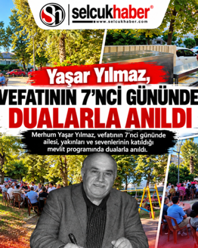 Yaşar Yılmaz, Vefatının 7’nci Gününde Dualarla Anıldı
