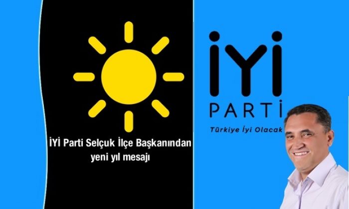 İYİ Parti Selçuk İlçe Başkanından yeni yıl mesajı