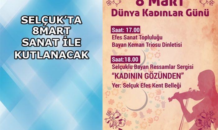 Selçuk’ta 8 Mart sanatla kutlanacak
