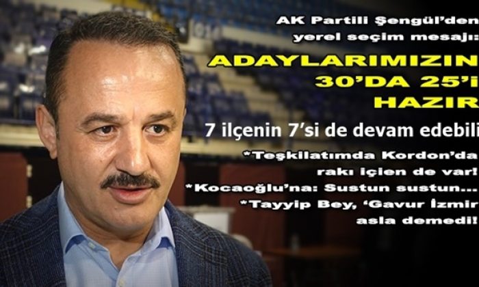 AK Partili Şengül’den yerel seçim mesajı: Adaylarımızın 30’da 25’i hazır!