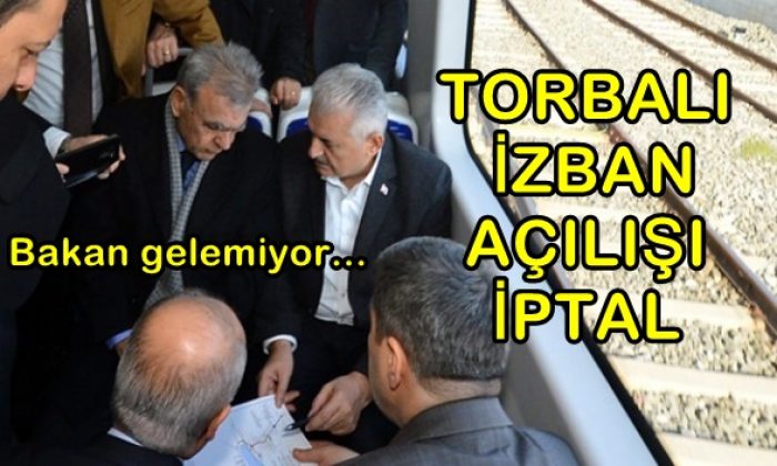 İZBAN Torbalı açılışı iptal!