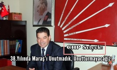 CHP Selçuk: 38.Yılında Maraş’ı Unutmadık, Unutturmayacağız