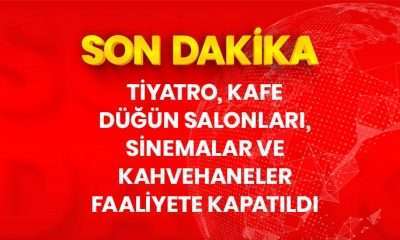 Koronavirüs salgını nedeniyle tiyatro, kafe, sinema salonları ve kahvehaneler faaliyete kapatıldı