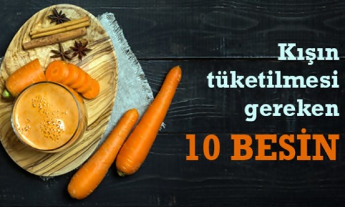 Kış mevsiminde mutlaka tüketilmesi gereken 10 besin!