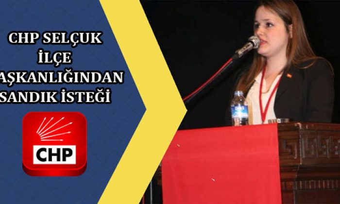 CHP Selçuk İlçe Başkanlığından sandık isteği
