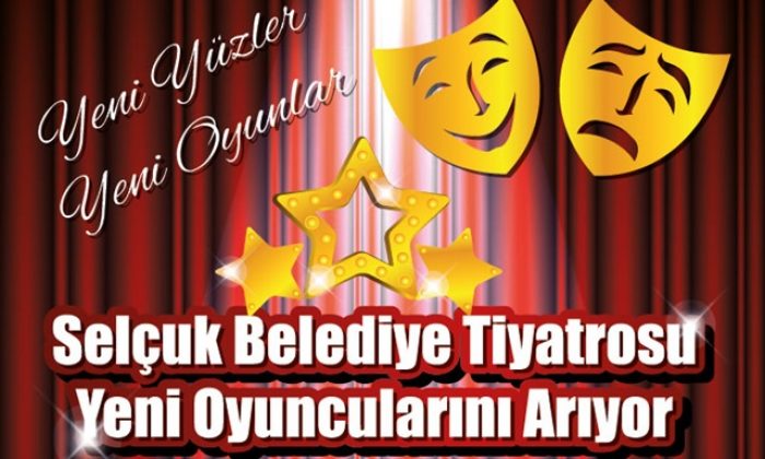 Selçuk Belediye Tiyatrosu yeni yüzlerini arıyor